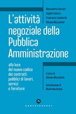 L' attività negoziale della pubblica amministrazione. Alla luce del nuovo codice dei contratti pubblici di lavori, servizi e forniture