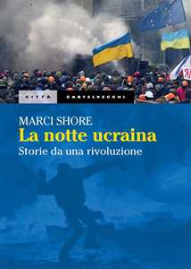 Libro La notte ucraina. Storie di una rivoluzione Marci Shore