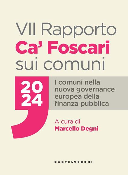 VII Rapporto Ca' Foscari sui comuni 2024. I comuni nella nuova governance europea della finanza pubblica - copertina