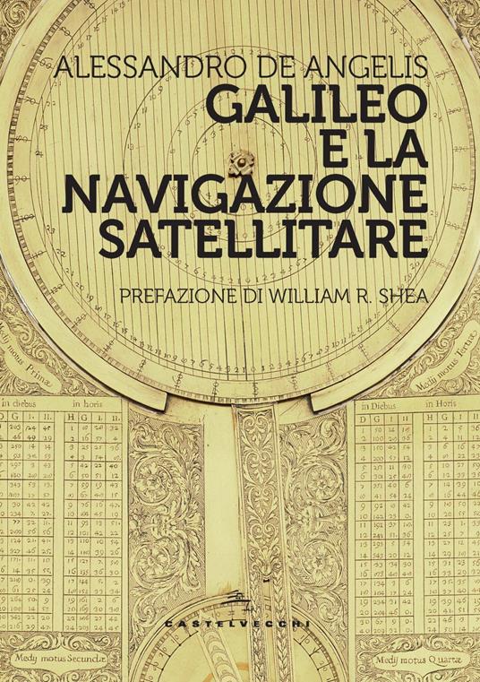 Galileo e la navigazione satellitare - Alessandro De Angelis - copertina