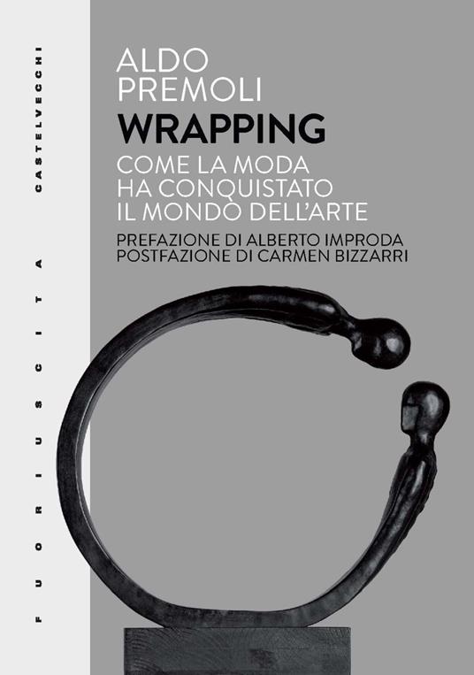 Wrapping. Come la moda ha conquistato il mondo dell'arte - Aldo Premoli - copertina