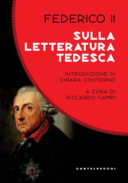 Sulla letteratura tedesca. Sui difetti che possono esserle rimproverati, quali sono le cause e in quale modo possono essere corretti - Federico II di Prussia - copertina