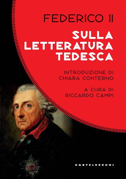 Sulla letteratura tedesca. Sui difetti che possono esserle rimproverati, quali sono le cause e in quale modo possono essere corretti - Federico II di Prussia - copertina