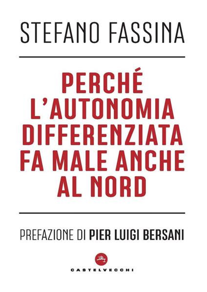 Perché l'autonomia differenziata fa male anche al nord - Stefano Fassina - ebook