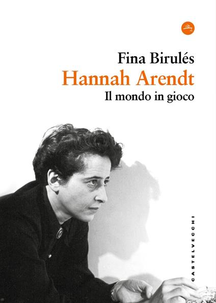 Hannah Arendt. Il mondo in gioco - Fina Birulés - copertina