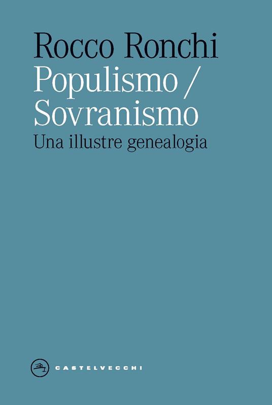 Populismo/sovranismo. Una illustre genealogia - Rocco Ronchi - copertina