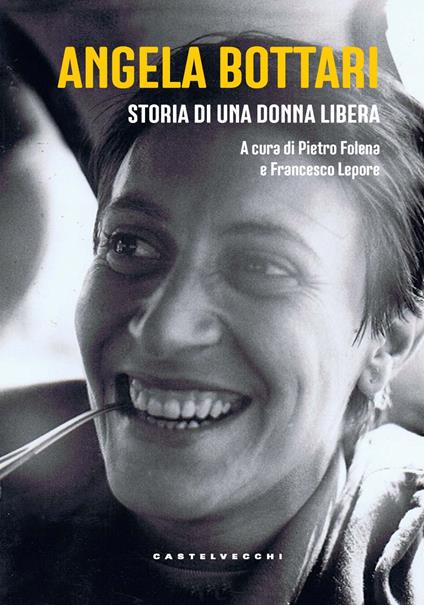 Angela Bottari. Storia di una donna libera - copertina