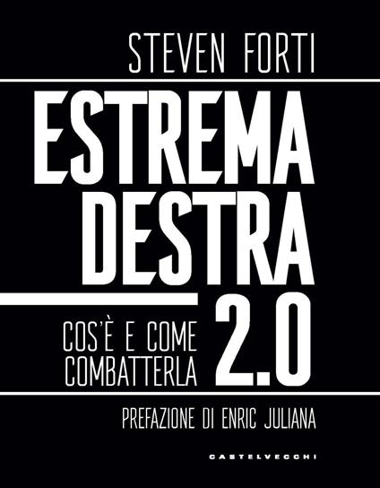 Estrema destra 2.0. Cos'è e come combatterla - Steven Forti - copertina