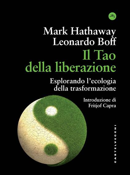 Il tao della liberazione. Esplorando l'ecologia della trasformazione - Leonardo Boff,Mark Hathaway - copertina