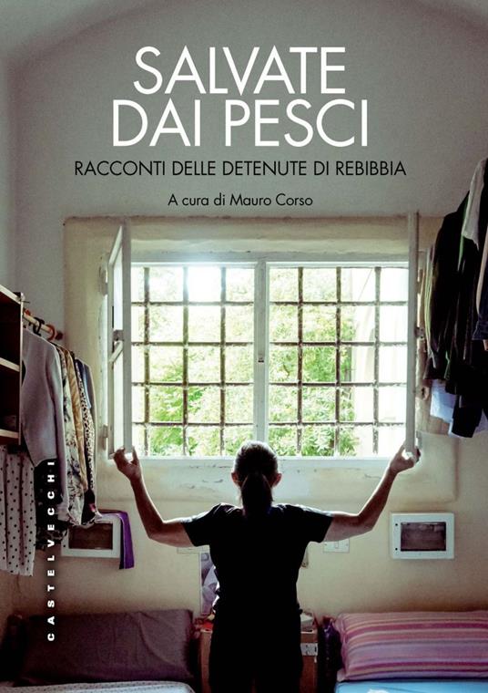 Salvate dai pesci. Racconti delle detenute di Rebibbia - Mauro Corso - ebook