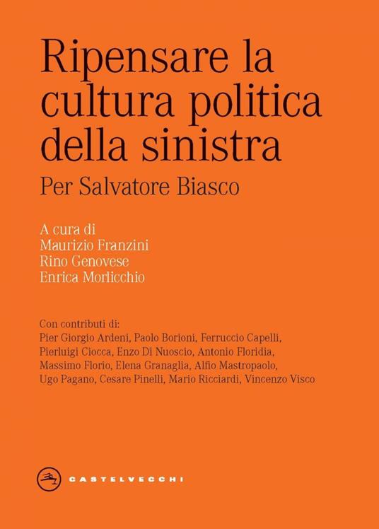 Ripensare la cultura politica della sinistra. Per Salvatore Biasco - Maurizio Franzini,Rino Genovese,Enrica Morlicchio - ebook