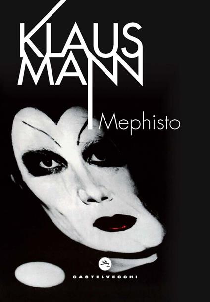 Mephisto. Romanzo di una carriera - Klaus Mann,Massimo Ferraris - ebook
