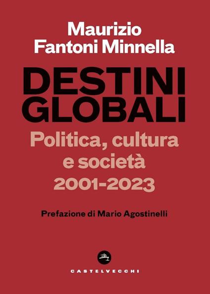 Destini globali. Politica, cultura e società 2001-2023 - Maurizio Fantoni Minnella - ebook