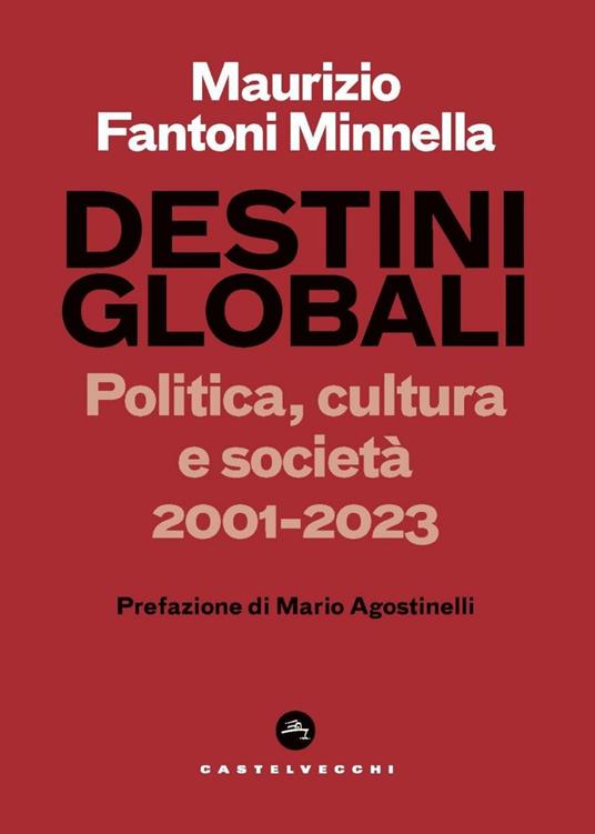 Destini globali. Politica, cultura e società 2001-2023 - Maurizio Fantoni Minnella - ebook