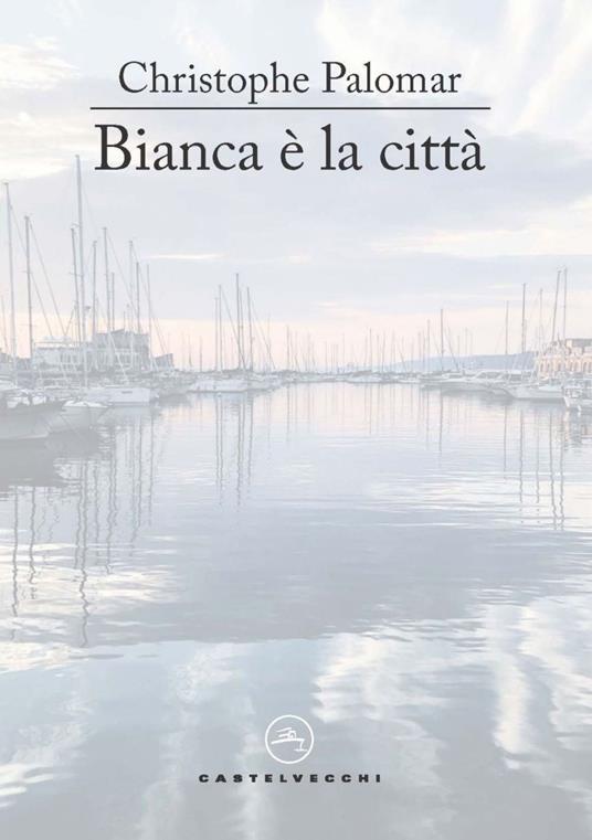 Bianca è la città - Christophe Palomar - ebook