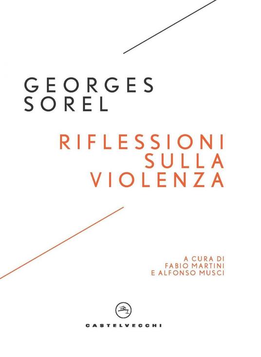 Riflessioni sulla violenza - Georges Sorel,Fabio Martini,Alfonso Musci,Roberto Vivarelli - ebook