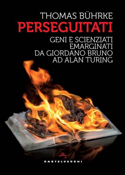 Perseguitati. Geni e scienziati emarginati da Giordano Bruno ad Alan Turing - Thomas Bührke,Andrea Varriale - ebook