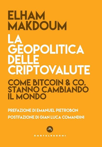 La geopolitica delle criptovalute. Come Bitcoin & Co stanno cambiando il mondo - Elham Makdoum - ebook