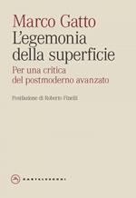 L' egemonia della superficie. Per una critica del postmoderno avanzato