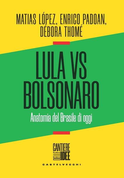 Lula vs Bolsonaro. Anatomia del Brasile di oggi - Matias López,Enrico Padoan,Débora Thomé - ebook