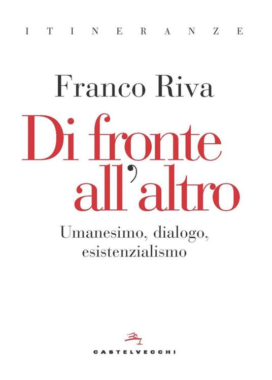 Di fronte all'altro. Umanesimo, dialogo, esistenzialismo - Franco Riva - ebook