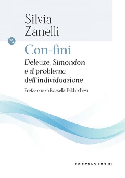 Con-fini. Deleuze, Simondon e il problema dell'individuazione - Silvia Zanelli - ebook