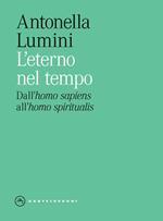 L'eterno nel tempo. Dall'homo sapiens all'homo spiritalis