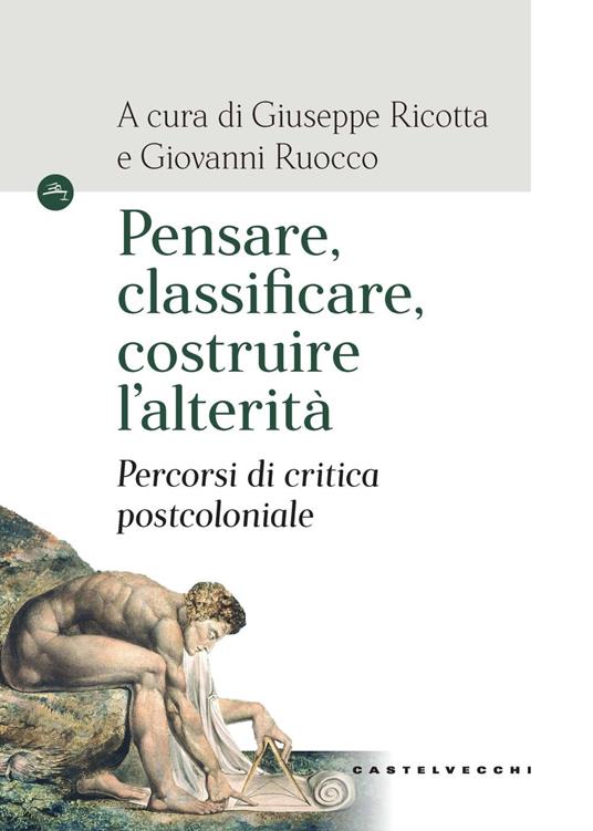 Pensare, classificare, costruire l'alterità. Percorsi di critica postcoloniale - copertina