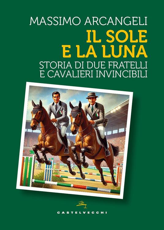 Il sole e la luna. Storia di due fratelli e cavalieri invincibili - Massimo Arcangeli - copertina