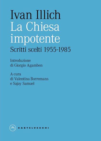 La Chiesa impotente. Scritti scelti 1955-1985 - Ivan Illich - copertina