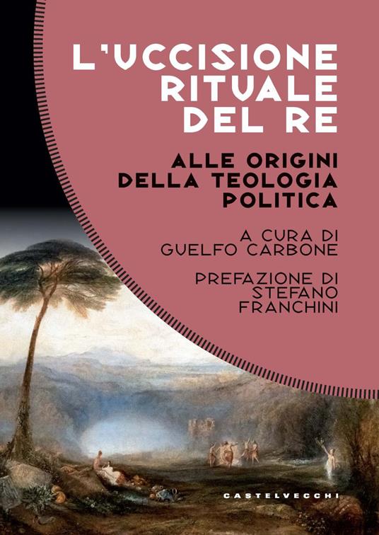 L'uccisione rituale del re. Alle origini della teologia politica - copertina