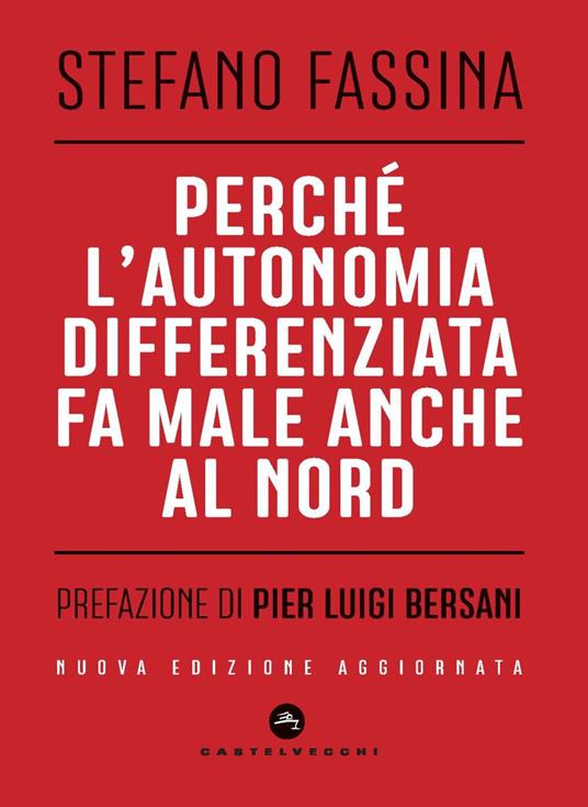 Perché l'autonomia differenziata fa male anche al Nord - Stefano Fassina - copertina