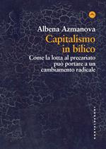 Capitalismo in bilico. Come la lotta al precariato