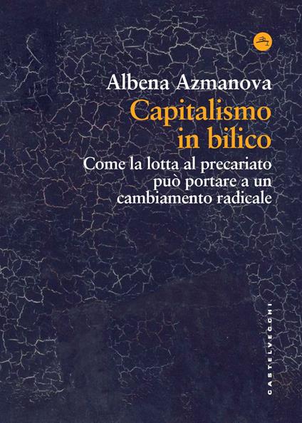 Capitalismo in bilico. Come la lotta al precariato può portare a un cambiamento radicale - Albena Azmanova - copertina