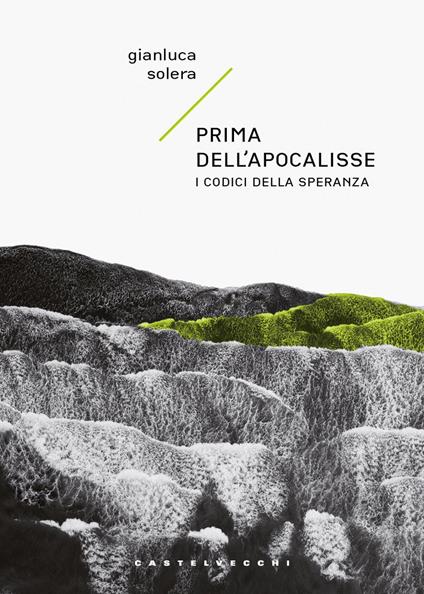Prima dell'apocalisse. I codici della speranza - Gianluca Solera - copertina
