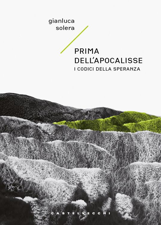 Prima dell'apocalisse. I codici della speranza - Gianluca Solera - copertina