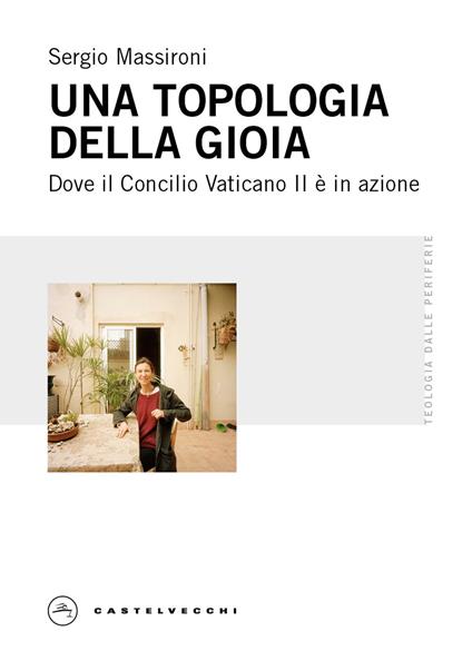 Una topologia della gioia. Dove il Concilio Vaticano II è in azione - Sergio Massironi - copertina