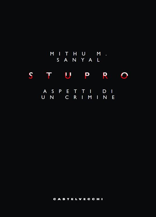 Stupro. Aspetti di un crimine - Mithu M. Sanyal,Massimo De Pascale - ebook
