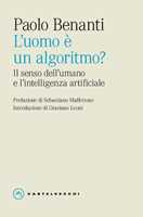 Libro L'uomo è un algoritmo? Il senso dell'umano e l'intelligenza artificiale Paolo Benanti