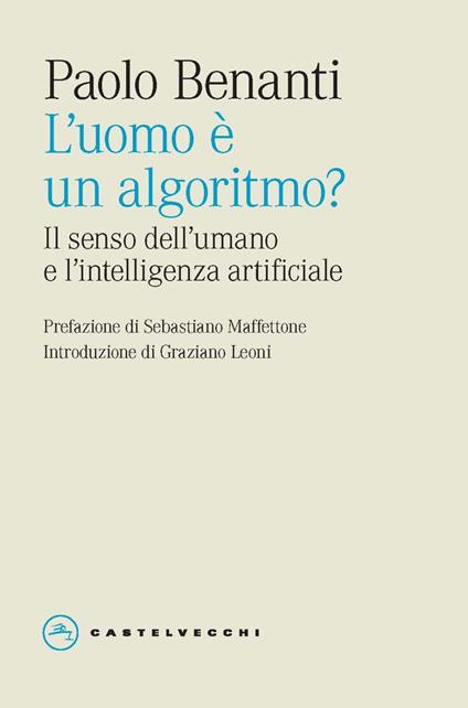 L'uomo è un algoritmo? Il senso dell'umano e l'intelligenza artificiale - Paolo Benanti - copertina