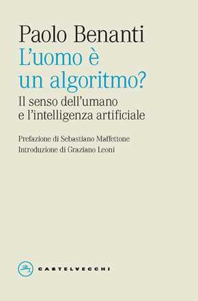 Libro L'uomo è un algoritmo? Il senso dell'umano e l'intelligenza artificiale Paolo Benanti