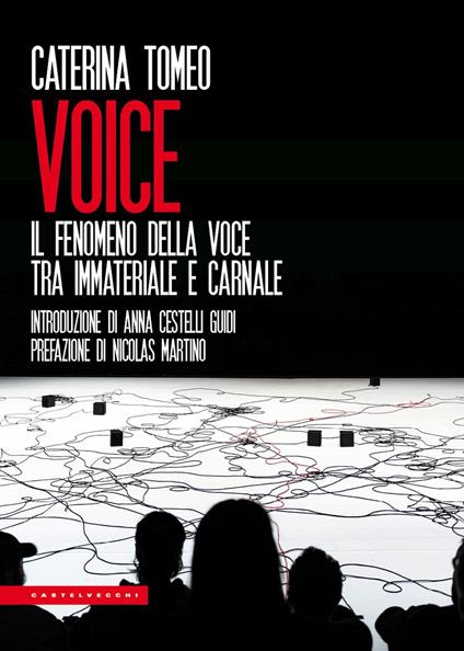 Voice. Il fenomeno della voce tra immateriale e carnale - Caterina Tomeo - copertina