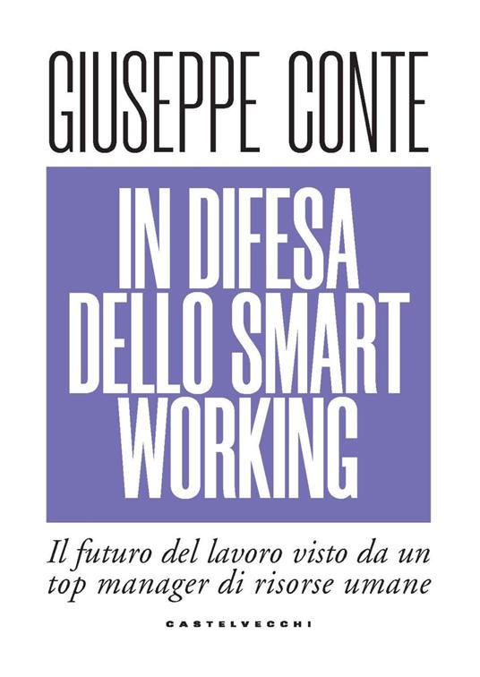In difesa dello smart working. Il futuro del lavoro visto da un top manager di risorse umane - Giuseppe Conte - copertina