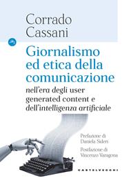 Giornalismo ed etica della comunicazione. Nell'era degli «user generated content» e dell'intelligenza artificiale