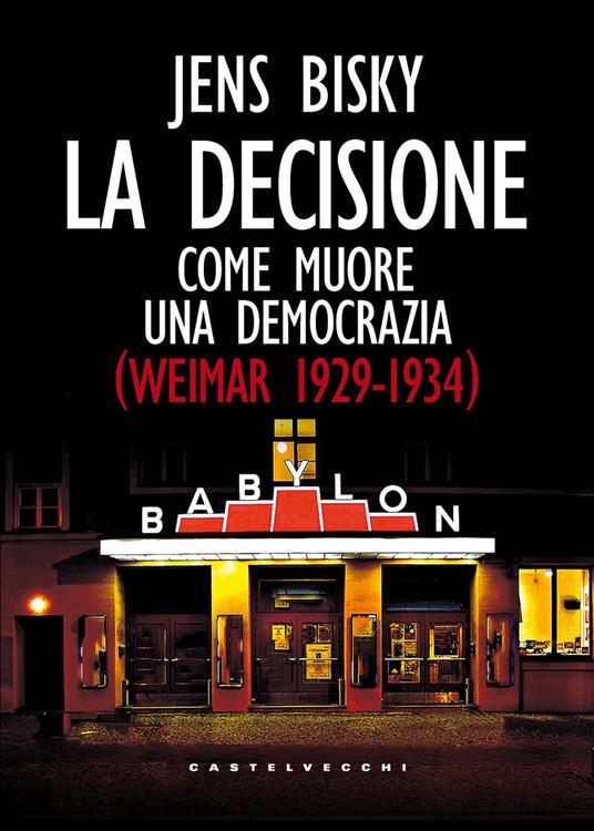 La decisione. Come muore una democrazia (Weimar 1929-1934) - Jens Bisky - copertina