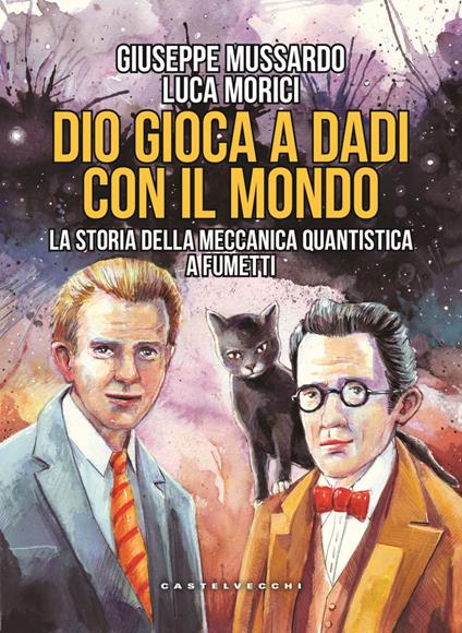 Dio gioca a dadi con il mondo. La storia della meccanica quantistica a fumetti - Giuseppe Mussardo,Luca Morici - copertina