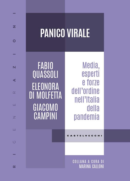 Panico virale. Media, esperti e forze dell'ordine nell'Italia della pandemia - Fabio Quassoli,Eleonora Di Molfetta,Giacomo Campini - copertina