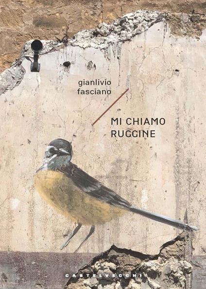 Mi chiamo ruggine - Gianlivio Fasciano - copertina