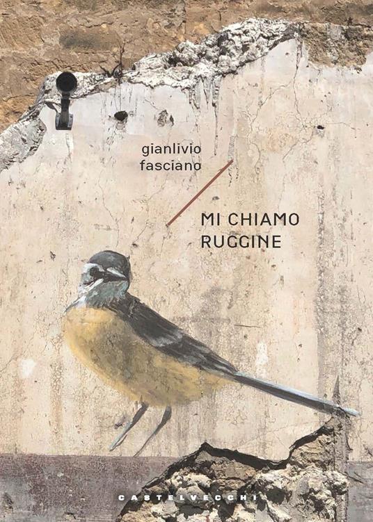 Mi chiamo ruggine - Gianlivio Fasciano - copertina