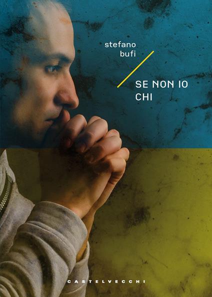 Se non io chi altri - Stefano Bufi - copertina